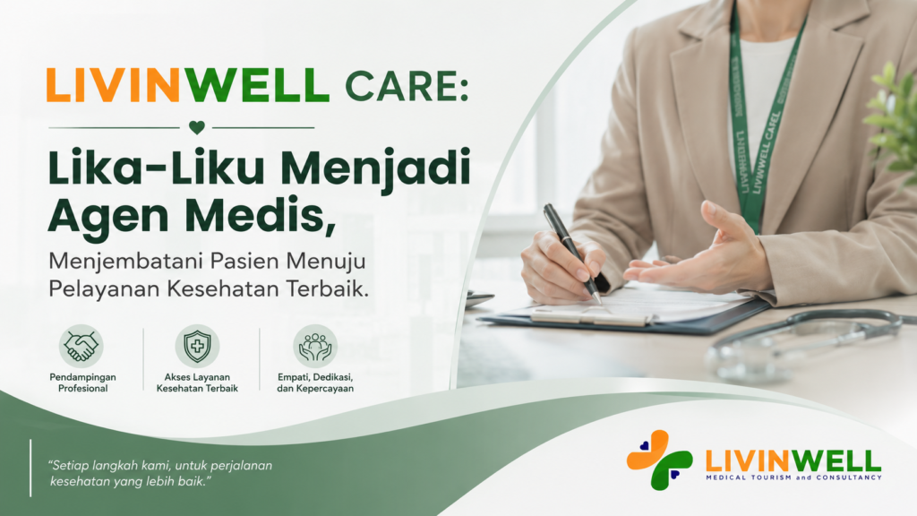 LIVINWELL CARE: Lika-Liku Menjadi Agen Medis, Menjembatani Pasien Menuju Pelayanan Kesehatan Terbaik